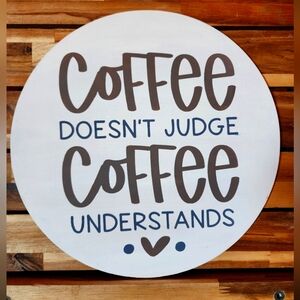 Handpainted Sign COFFEE DOESN'T JUDGE, COFFEE UNDERSTANDS painted by me on wood